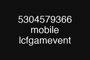 5304579366 mobile lcfgamevent