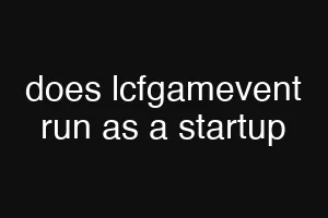 does lcfgamevent run as a startup