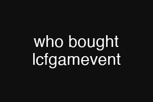 who bought lcfgamevent