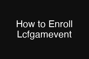 How to Enroll Lcfgamevent