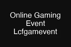 Online Gaming Event Lcfgamevent